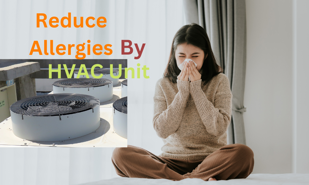 Allergies are common in the home and can be a real nuisance. Fortunately, you can do a few things to reduce your allergies. One is to properly use an HVAC unit.