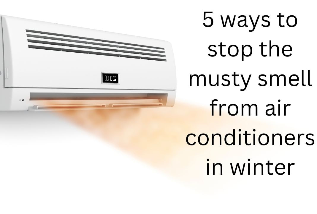 How to stop the musty smell from the air conditioner in winter